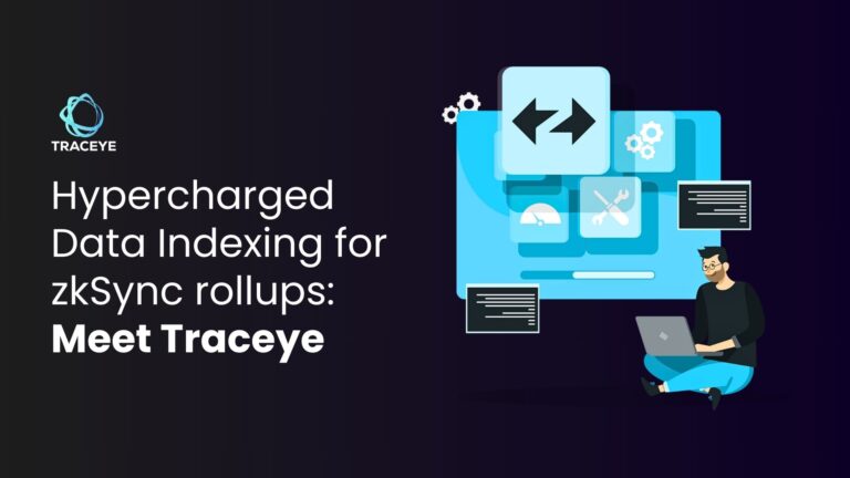 Hypercharged Data Indexing for zkSync rollups: Meet Traceye - TRACEYE ...