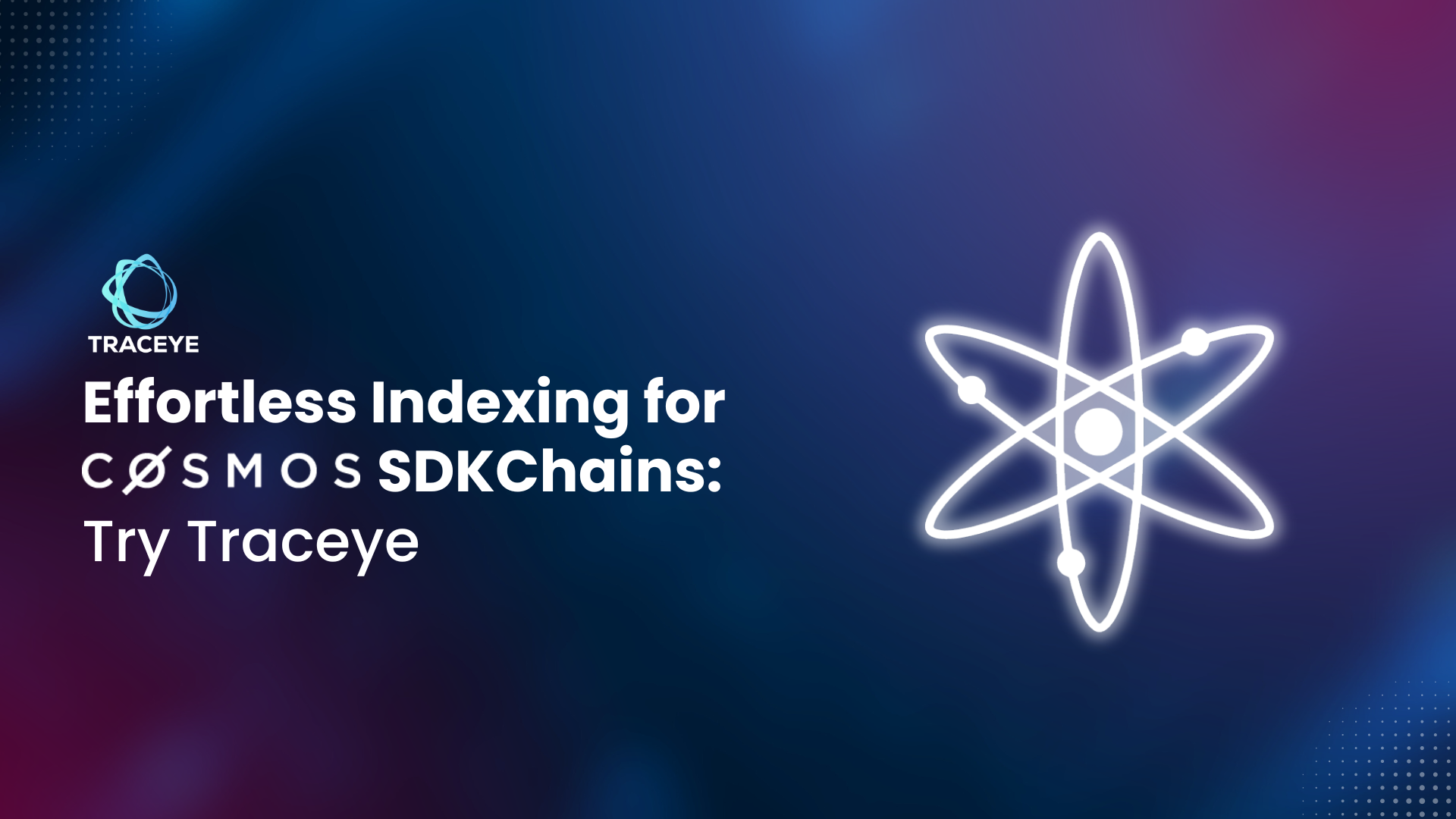 Effortless Indexing for Cosmos SDK Chains: Try Traceye